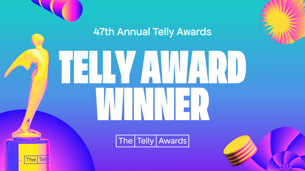 2026 Telly Award Winner. 47th Annual Telly Awards.